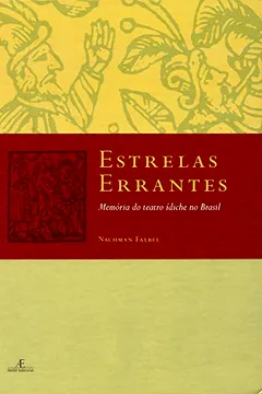 Capa do livro Estrela Errantes. Memória Do Teatro Ídiche No Brasil