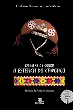 Livro Estrelas de Couro. A Estética do Cangaço - Resumo, Resenha, PDF, etc.