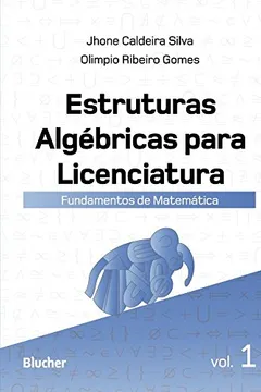 Livro Estruturas Algébricas Para Licenciatura: Fundamentos De Matemática - Resumo, Resenha, PDF, etc.