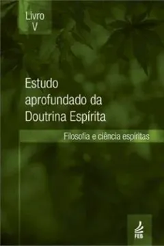 Livro Estudo Aprofundado Da Doutrina Espirita - Livro V - Resumo, Resenha, PDF, etc.