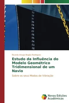 Livro Estudo da Influência do Modelo Geométrico Tridimensional de um Navio: Sobre os seus Modos de Vibração - Resumo, Resenha, PDF, etc.