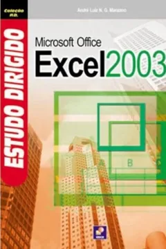 Livro Estudo Dirigido De MS Office Excel 2003 - Resumo, Resenha, PDF, etc.
