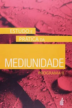 Livro Estudo E Pratica Mediunidade - Programa II - Resumo, Resenha, PDF, etc.