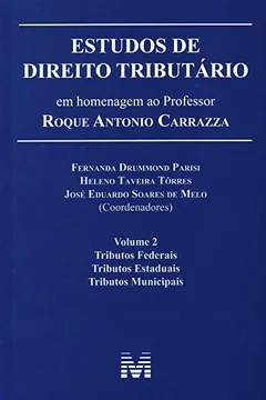 Livro Estudos de Direito Tributário. Estudos em Homenagem ao Professor Roque Antonio Carrazza - Volume 2 - Resumo, Resenha, PDF, etc.