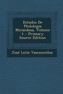 Livro Estudos de Philologia Mirandesa, Volume 1 - Resumo, Resenha, PDF, etc.