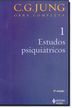 Livro Estudos Psiquiátricos - Volume 1. Coleção Obras Completas de C. G. Jung - Resumo, Resenha, PDF, etc.