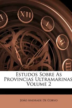 Livro Estudos Sobre as Provincias Ultramarinas, Volume 2 - Resumo, Resenha, PDF, etc.