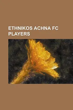 Livro Ethnikos Achna FC Players: Abdelkarim Kissi, Abdoulaye Niang, Alekos Alekou, Aleksandar Koci, Ale Pu, Allyson Araujo Santos, Antonio Pedro de Bri - Resumo, Resenha, PDF, etc.