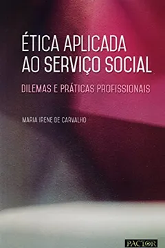 Livro Ética Aplicada ao Serviço Social. Dilemas e Práticas Profissionais - Resumo, Resenha, PDF, etc.