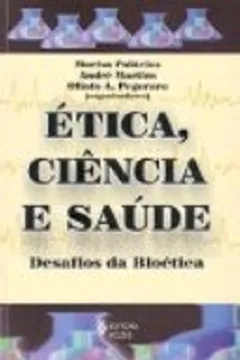 Livro Etica, Ciencia E Saude. Desafios Da Bioetica - Resumo, Resenha, PDF, etc.
