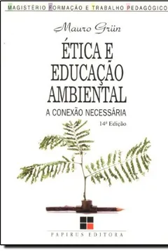 Livro Ética e Educação Ambiental. A Conexão Necessária - Resumo, Resenha, PDF, etc.