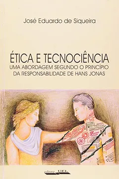 Livro Etica E Tecnociencia. Uma Abordagem Segundo O Principio Da Responsabilidade - Resumo, Resenha, PDF, etc.