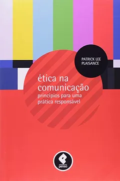 Livro Ética na Comunicação. Princípios Para Uma Prática Responsável - Resumo, Resenha, PDF, etc.