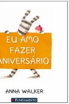 Livro Eu Amo Fazer Aniversário - Resumo, Resenha, PDF, etc.