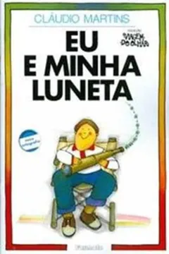 Livro Eu E Minha Luneta (Nova Ortografia) - Resumo, Resenha, PDF, etc.