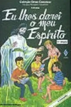 Livro Eu Lhes Darei O Meu Espirito. Manual Do Crismando - Volume 7 - Resumo, Resenha, PDF, etc.