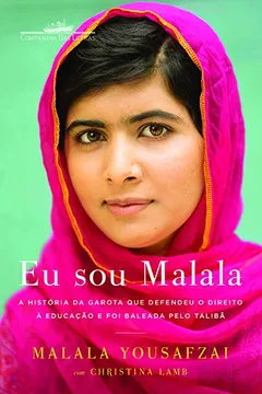 Livro Eu Sou Malala. A História da Garota que Defendeu o Direito à Educação e Foi Baleada Pelo Talibã - Resumo, Resenha, PDF, etc.