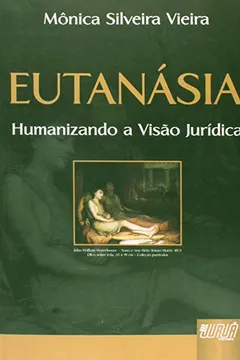 Livro Eutanásia. Humanizando a Visão Jurídica - Resumo, Resenha, PDF, etc.