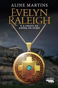 Livro Evelyn Raleigh e a Chave da Lenda de Ouro - Resumo, Resenha, PDF, etc.