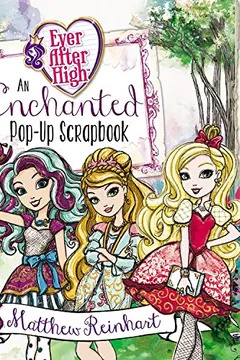 Capa do livro Ever After High: An Enchanted Pop-Up Scrapbook