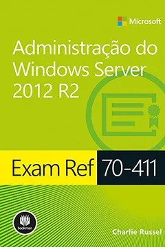 Livro Exam Ref 70-411. Administração do Windows Server 2012 R2 - Resumo, Resenha, PDF, etc.