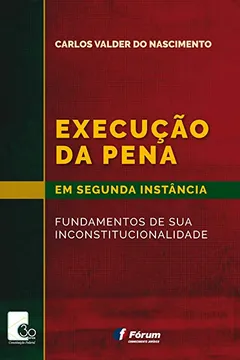 Livro Execução da Pena em Segunda Instância Fundamentos de Sua Inconstitucionalidade - Resumo, Resenha, PDF, etc.