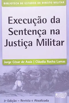 Livro Execução da Sentença na Justiça Militar. Biblioteca de Estudos de Direito Militar - Resumo, Resenha, PDF, etc.
