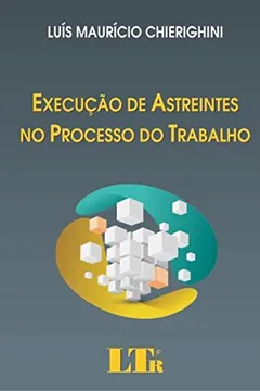 Livro Execução de Astreintes no Processo do Trabalho - Resumo, Resenha, PDF, etc.