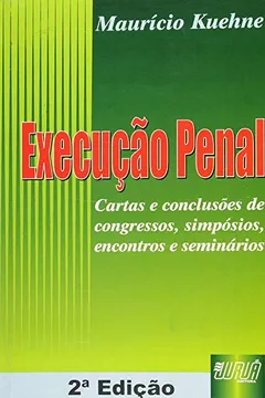 Livro Execução Penal. Cartas e Conclusões de Congressos, Simpósios, Encontros e Seminários - Resumo, Resenha, PDF, etc.