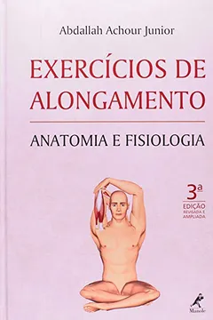 Livro Exercícios de Alongamento. Anatomia e Fisiologia - Resumo, Resenha, PDF, etc.