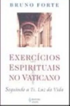 Livro Exercicios Espirituais No Vaticano. Seguindo A Ti, Luz Da Vida - Resumo, Resenha, PDF, etc.