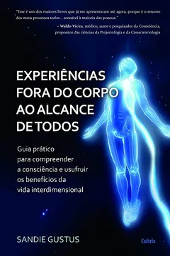 Livro Experiências Fora do Corpo ao Alcance de Todos - Resumo, Resenha, PDF, etc.