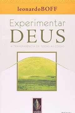 Livro Experimentar Deus. A Transparencia De Todas As Coisas - Resumo, Resenha, PDF, etc.