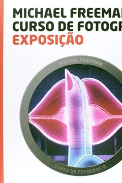 Livro Exposição - Coleção Curso de Fotografia - Resumo, Resenha, PDF, etc.