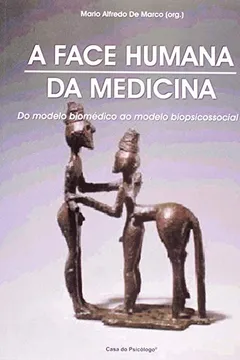 Livro Face Humana Da Medicina - Do Modelo Biomedico Ao Modelo Biopsicossocial - Resumo, Resenha, PDF, etc.