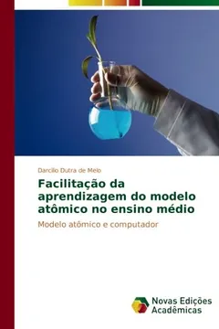 Livro Facilitacao Da Aprendizagem Do Modelo Atomico No Ensino Medio - Resumo, Resenha, PDF, etc.