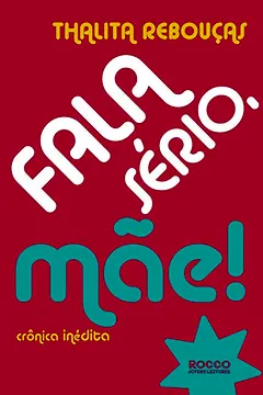 Livro Fala Sério, Mãe! Crónica Inédita - Resumo, Resenha, PDF, etc.