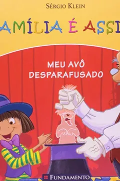 Livro Família É Assim. Meu Avô Desaparafusado - Resumo, Resenha, PDF, etc.