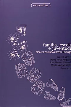 Livro Família, Escola e Juventude. Olhares Cruzados Brasil-Portugal - Resumo, Resenha, PDF, etc.