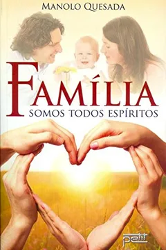 Livro Família. Somos Todos Espíritos - Resumo, Resenha, PDF, etc.