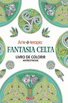 Livro Fantasia Celta - Livro de Colorir Antiestresse. Volume 2 - Resumo, Resenha, PDF, etc.