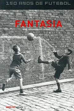 Livro Fantasia - Coleção 150 Anos De Futebol - Resumo, Resenha, PDF, etc.