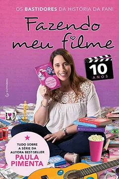 Livro Fazendo Meu Filme 10 Anos. Os Bastidores da História de Fani - Resumo, Resenha, PDF, etc.