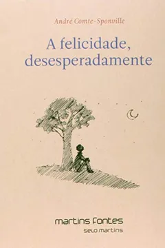 Livro Felicidade, Desesperadamente - Resumo, Resenha, PDF, etc.