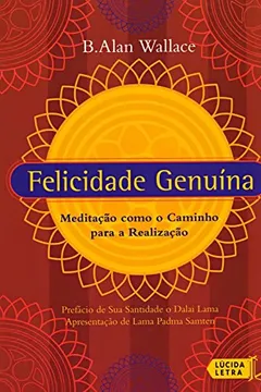 Livro Felicidade Genuína. Meditação Como o Caminho Para a Realização - Resumo, Resenha, PDF, etc.