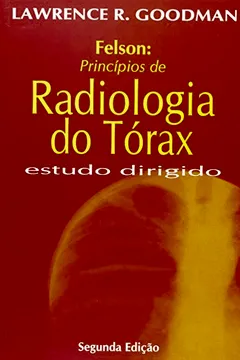 Livro Felson. Princípios de Radiologia do Tórax. Estudo Dirigido - Resumo, Resenha, PDF, etc.