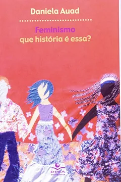 Livro Feminismo. Que História é Essa? - Resumo, Resenha, PDF, etc.