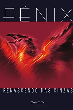 Livro Fênix. Renascendo das Cinzas - Resumo, Resenha, PDF, etc.