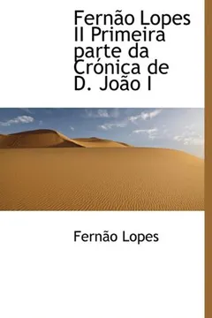 Capa do livro Fern O Lopes II Primeira Parte Da Cr Nica de D. Jo O I