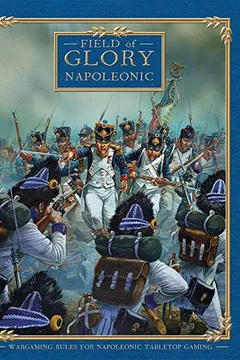 Livro Field of Glory Napoleonic: Wargaming Rules for Napoleonic Tabletop Gaming - Resumo, Resenha, PDF, etc.